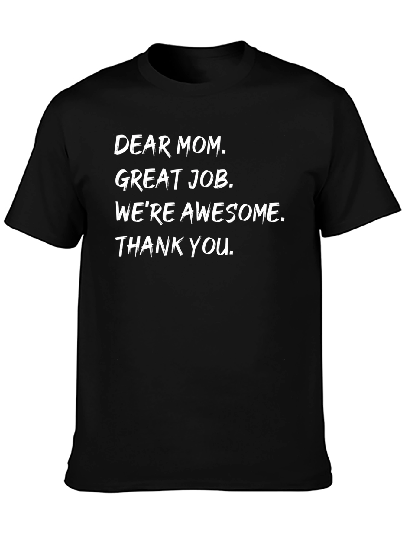 Dear Mom Funny T-Shirt - Awesome Kid Appreciation Tee