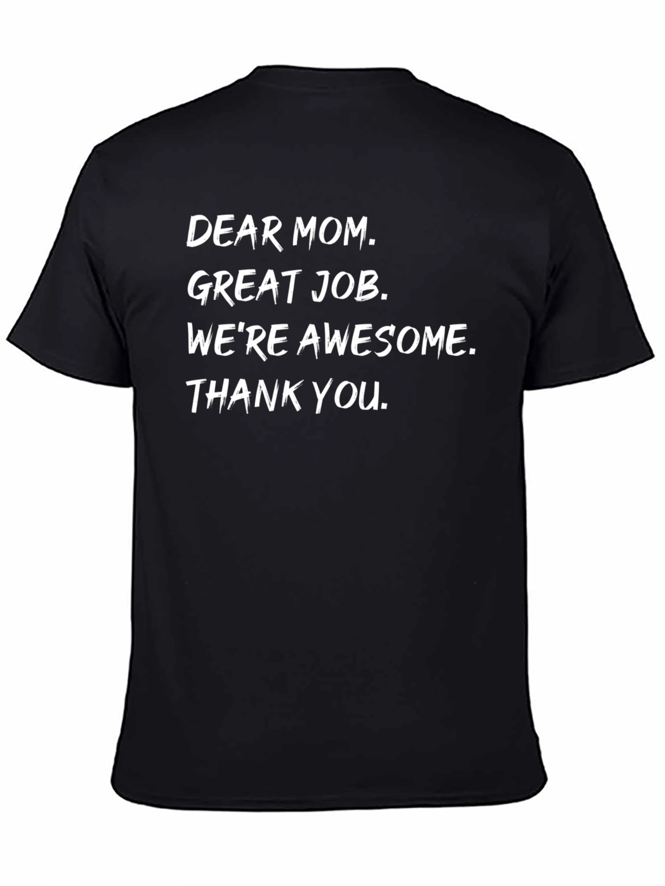 Dear Mom Funny T-Shirt - Awesome Kid Appreciation Tee