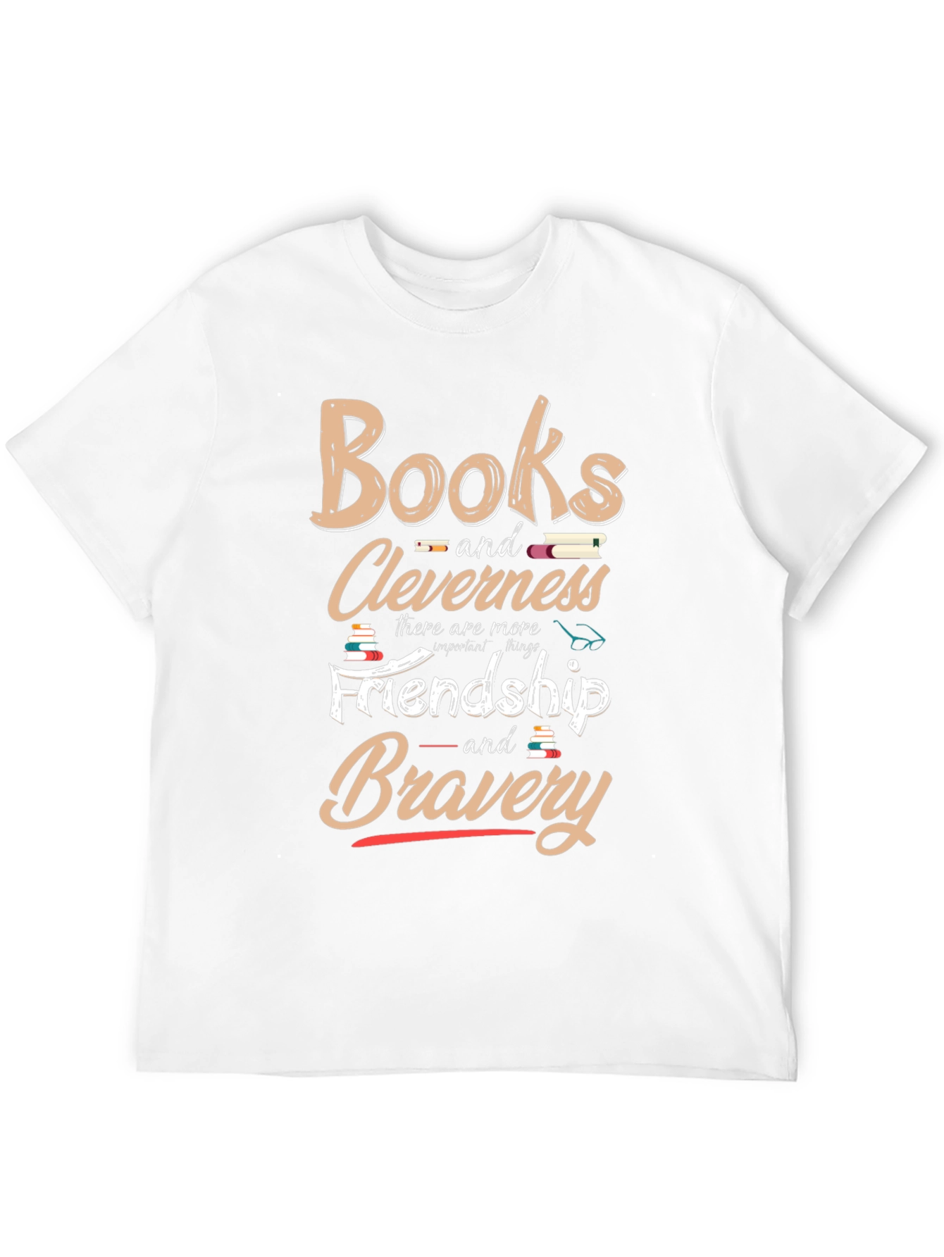 Books Cleverness Friendship Bravery T-Shirt
