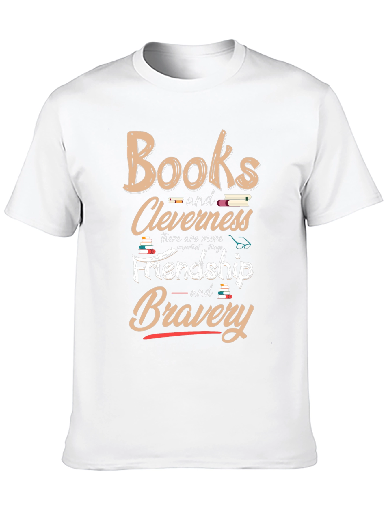 Books Cleverness Friendship Bravery T-Shirt