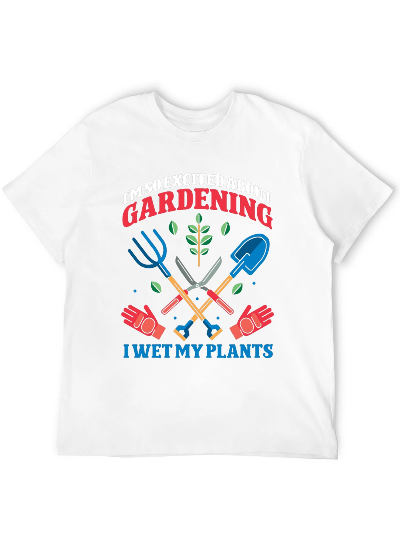 Gardening Enthusiast T-Shirt: I Wet My Plants!