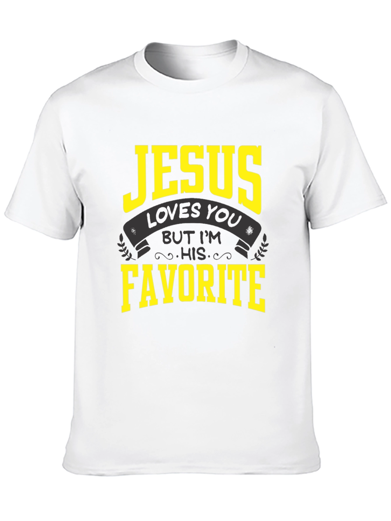 Jesus Loves You But Im His Favorite T-Shirt