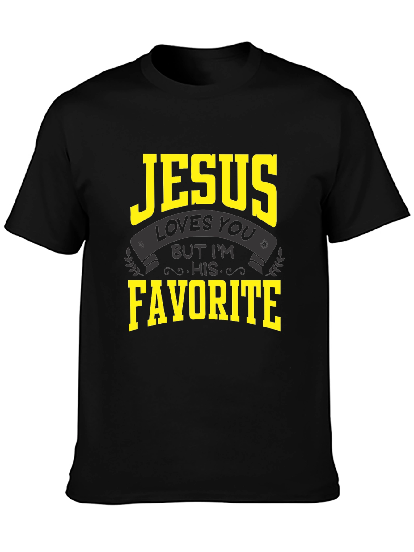 Jesus Loves You But Im His Favorite T-Shirt