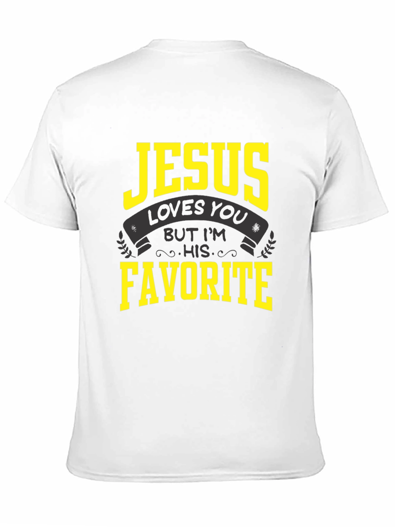 Jesus Loves You But Im His Favorite T-Shirt