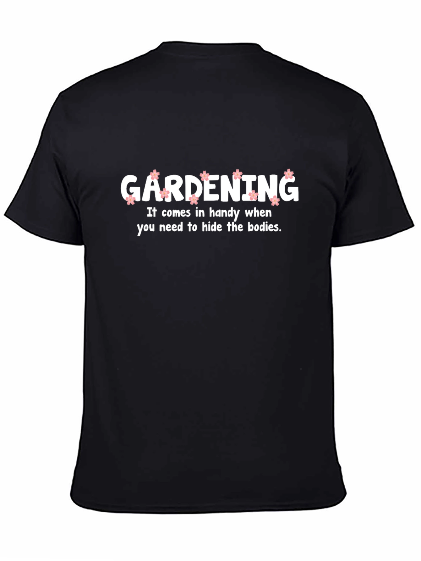 Gardening Hide Bodies Funny T-Shirt