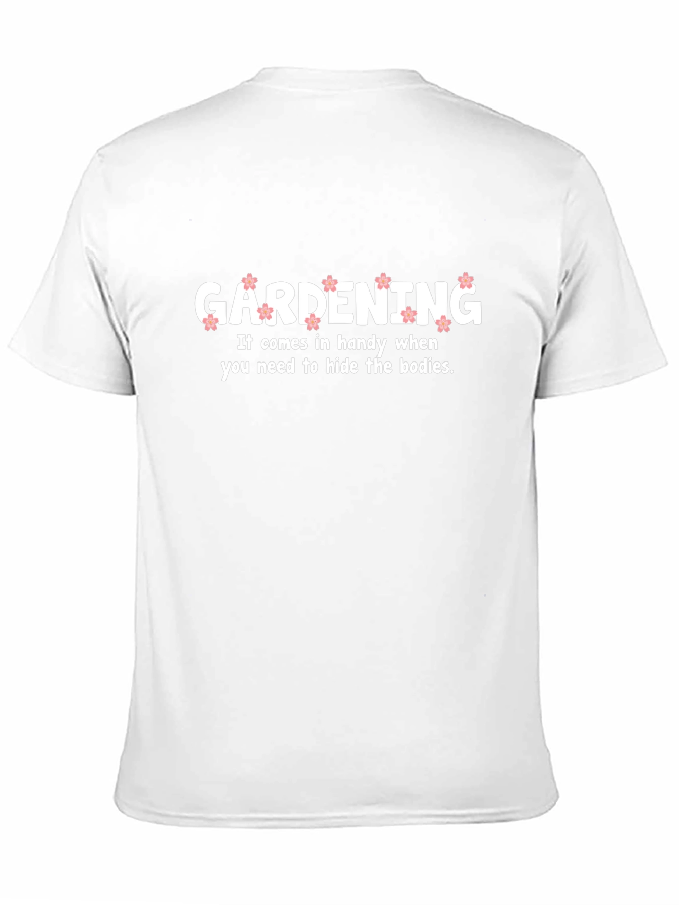 Gardening Hide Bodies Funny T-Shirt