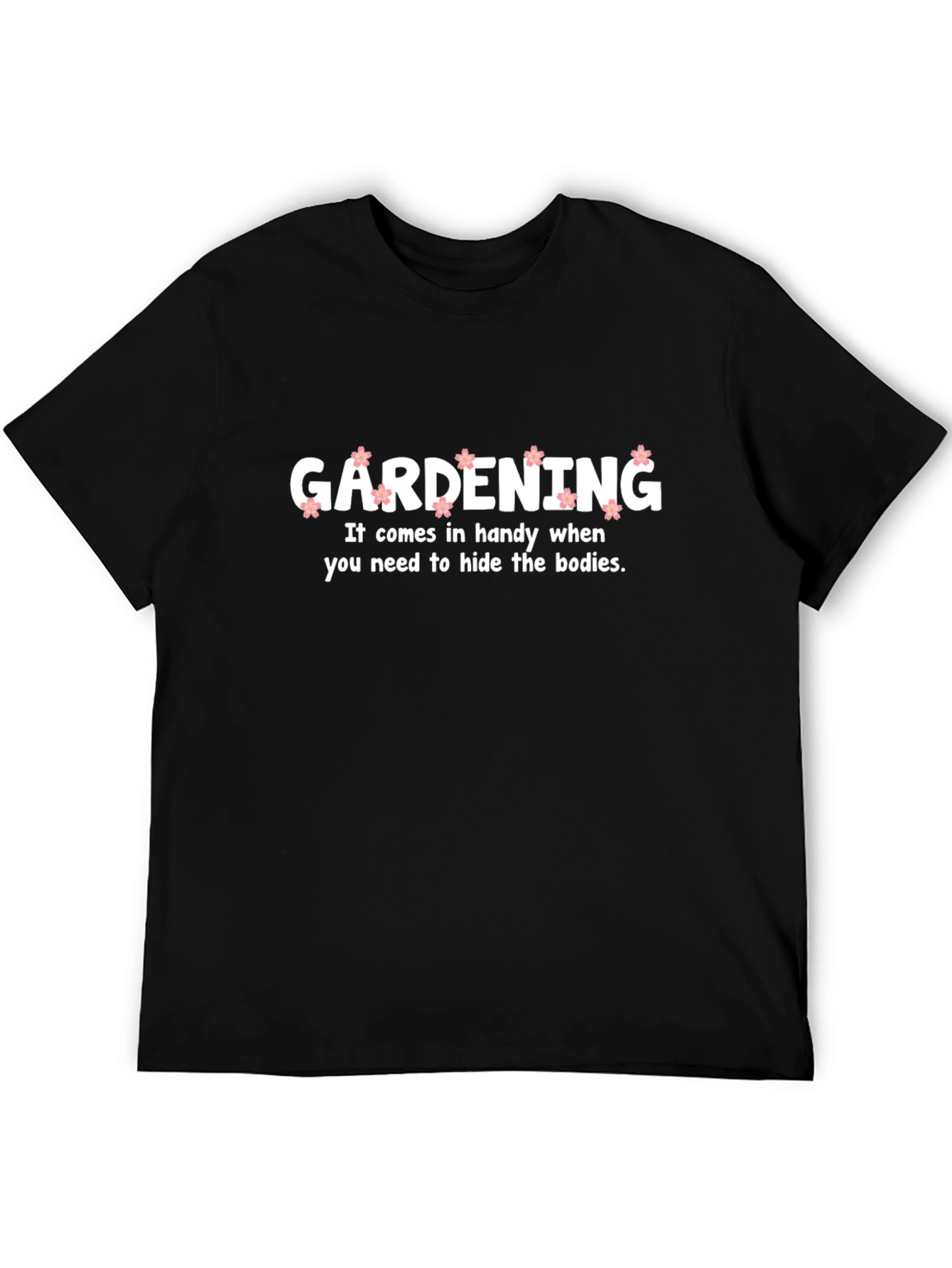 Gardening Hide Bodies Funny T-Shirt