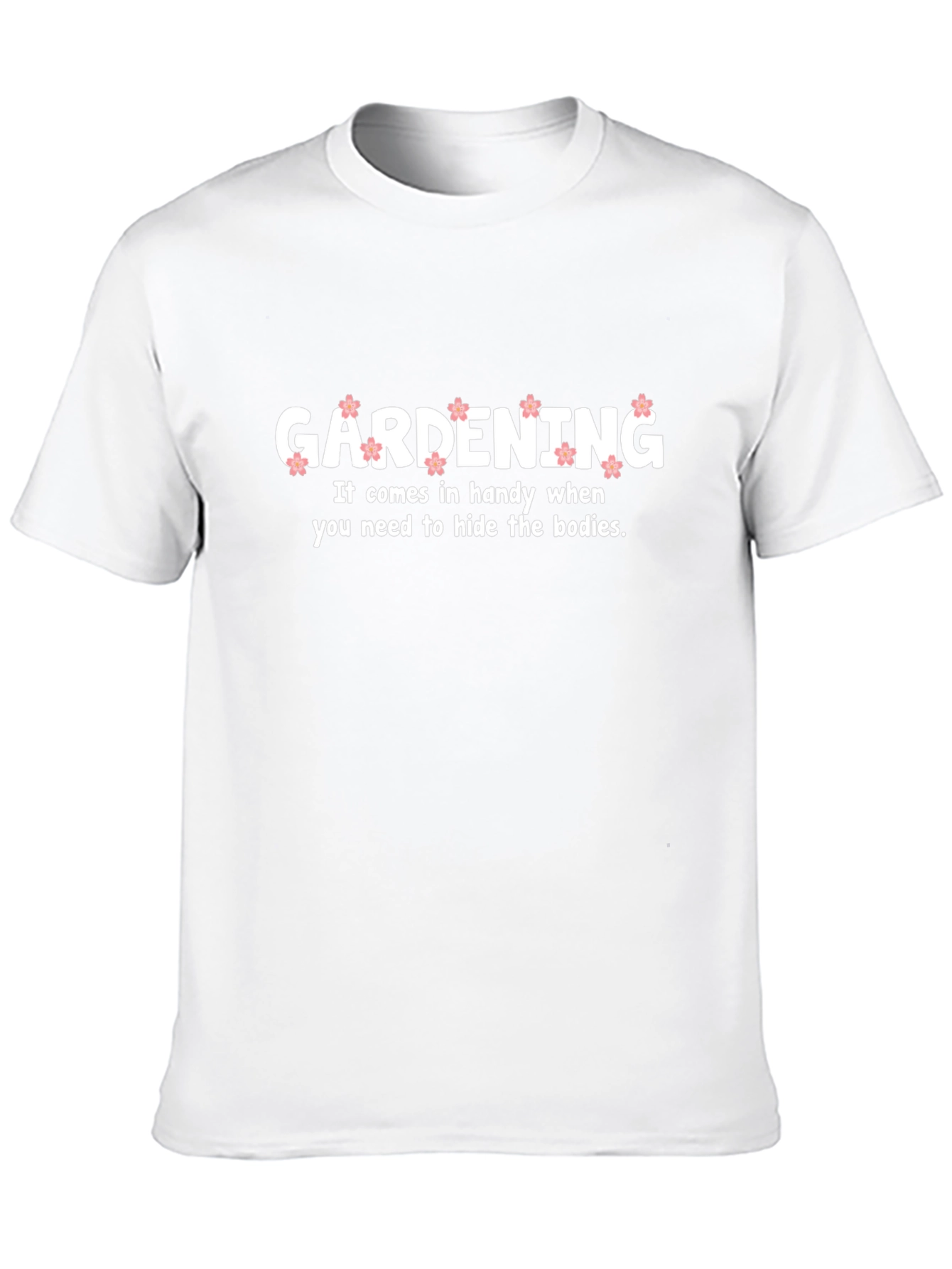 Gardening Hide Bodies Funny T-Shirt