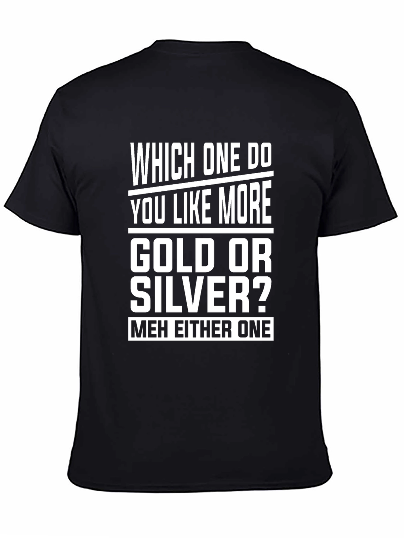 Gold or Silver Funny Sarcastic T-Shirt