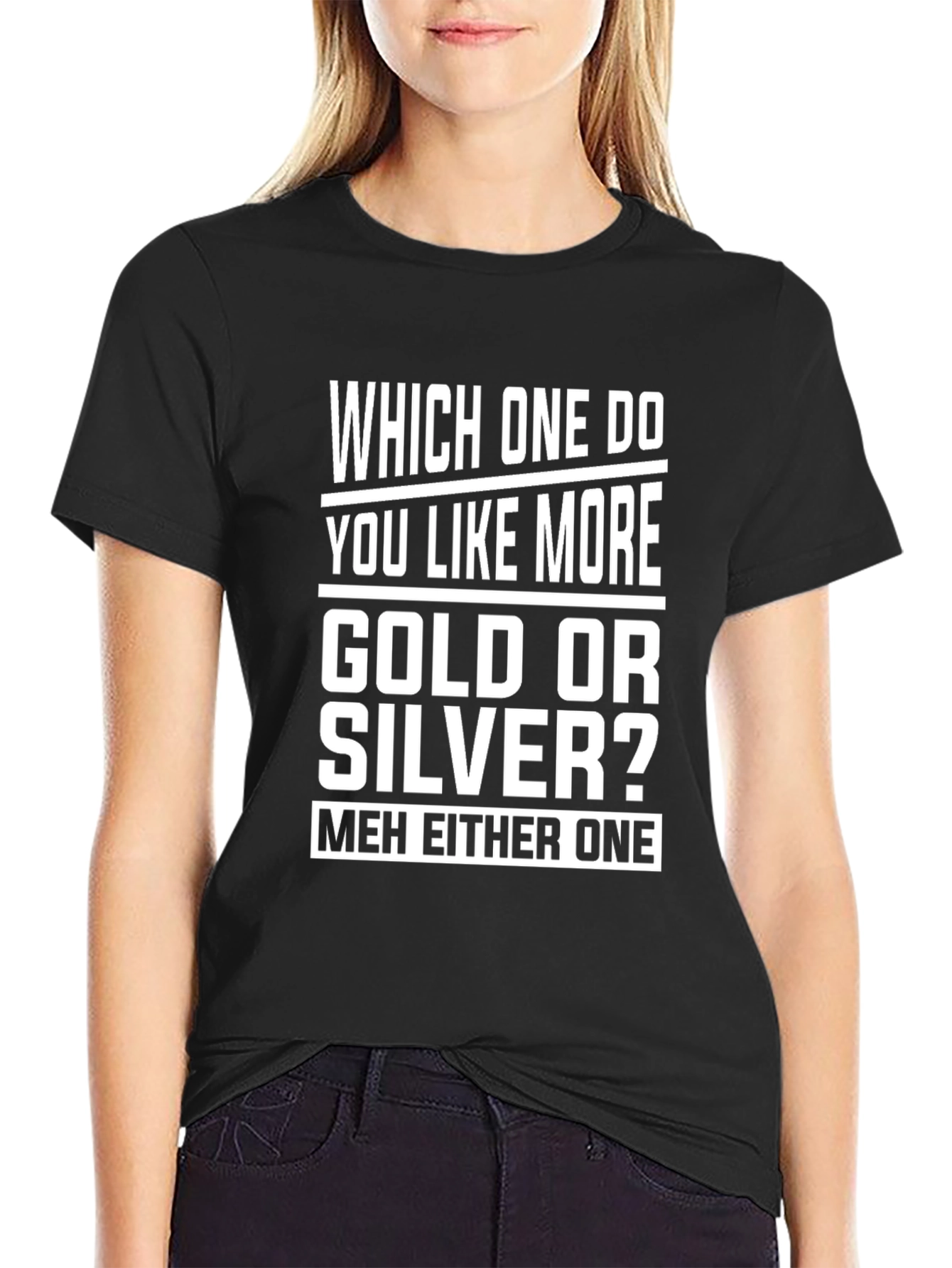 Gold or Silver Funny Sarcastic T-Shirt