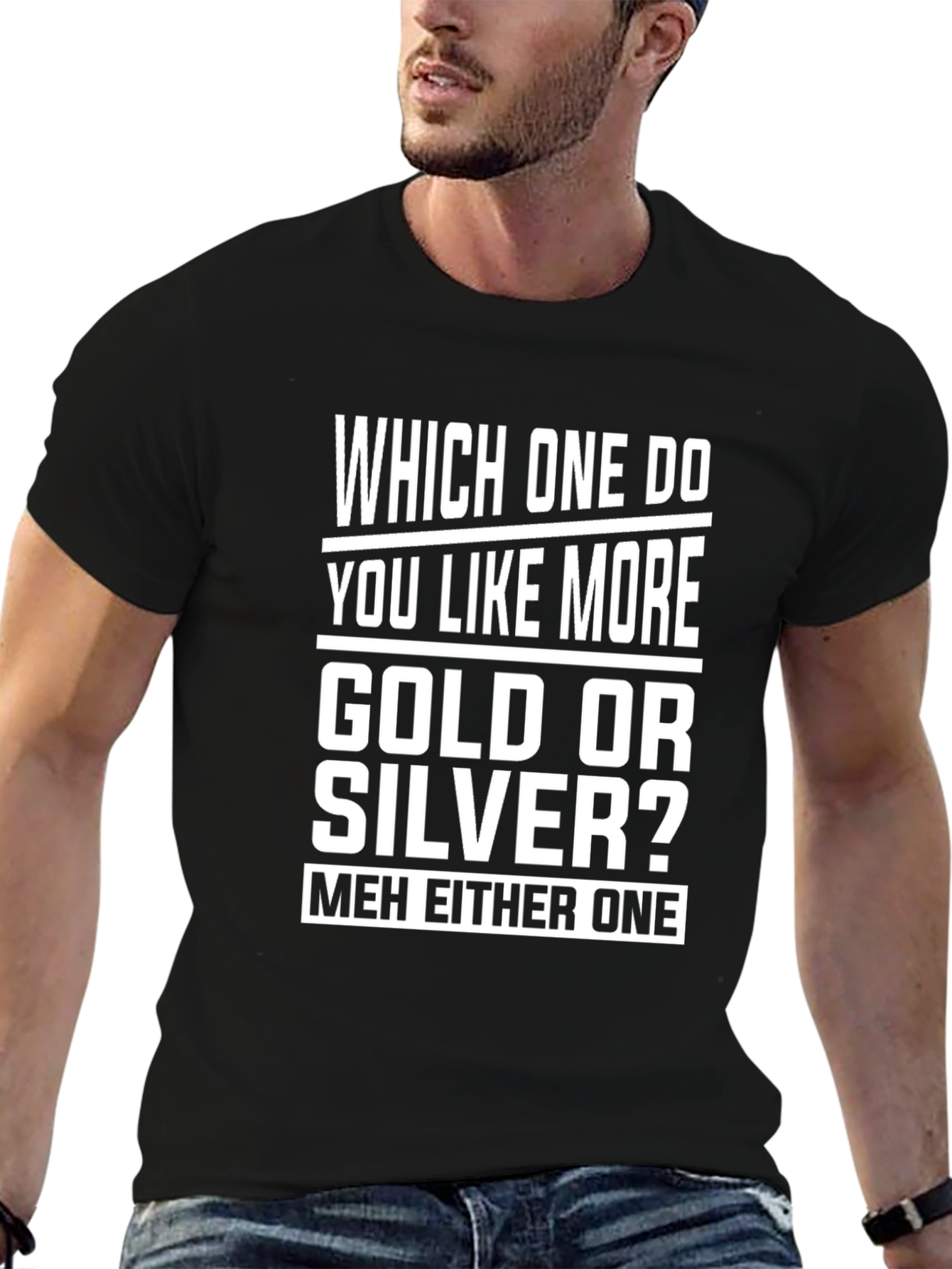 Gold or Silver Funny Sarcastic T-Shirt