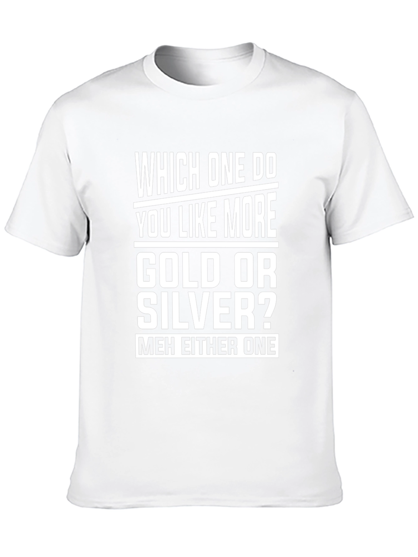 Gold or Silver Funny Sarcastic T-Shirt