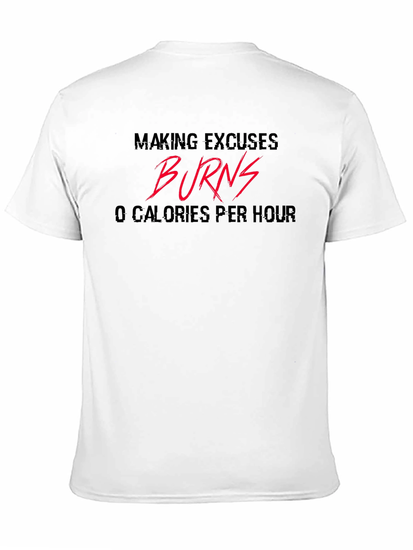 Making Excuses Burns 0 Calories Black T-Shirt