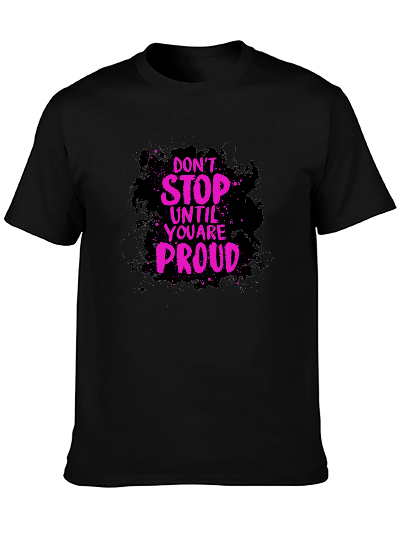 Motivational Graphic Tee - Dont Stop Until Proud