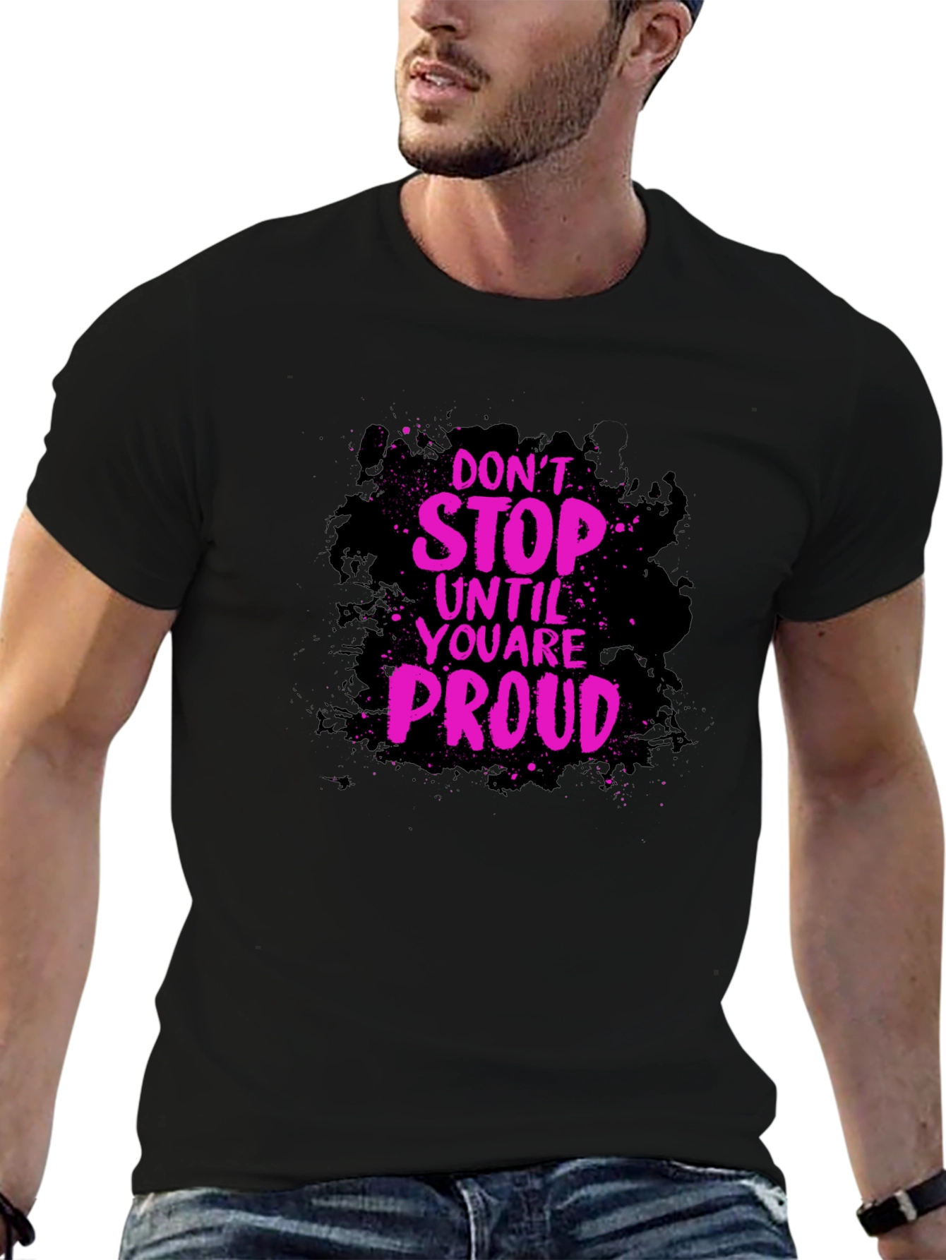 Motivational Graphic Tee - Dont Stop Until Proud