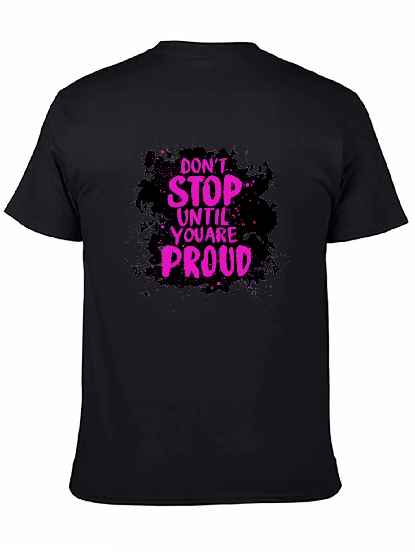 Motivational Graphic Tee - Dont Stop Until Proud