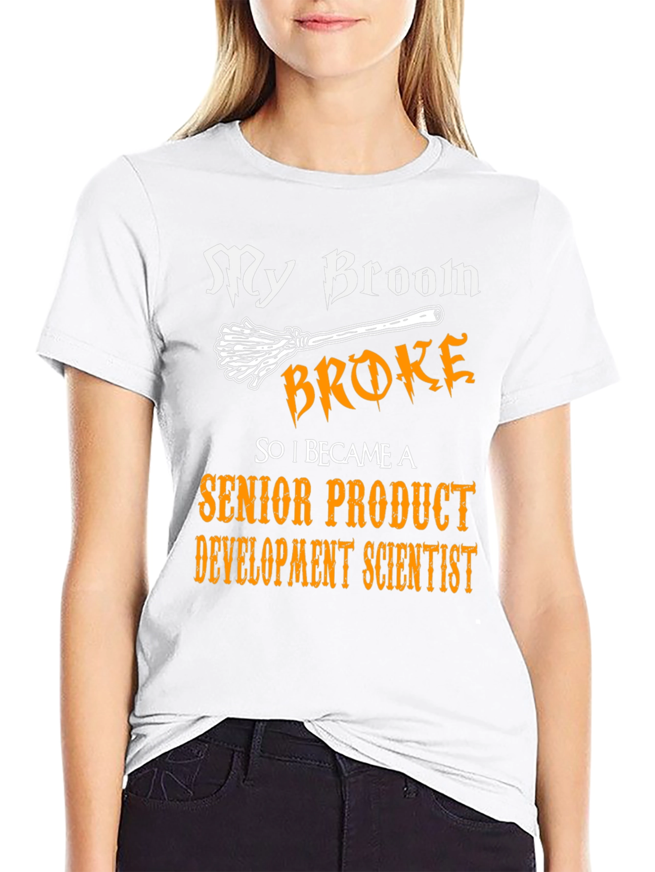Broom Broke Senior Product Development Scientist T-Shirt