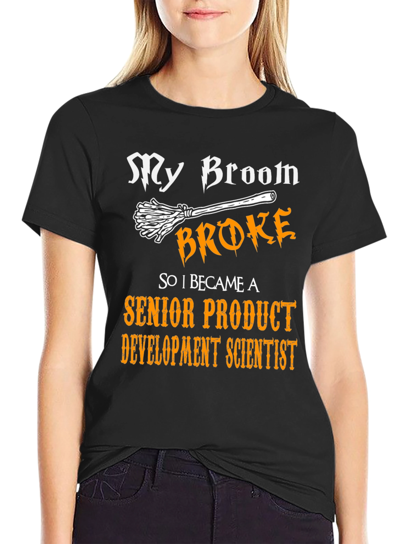 Broom Broke Senior Product Development Scientist T-Shirt
