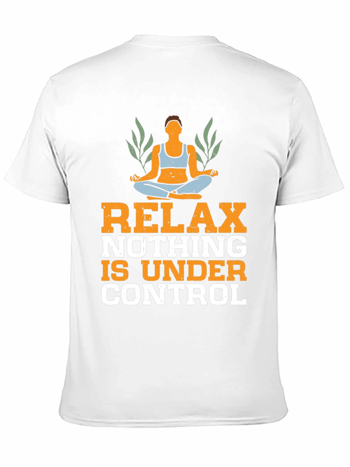 Relax Nothing is Under Control T-Shirt