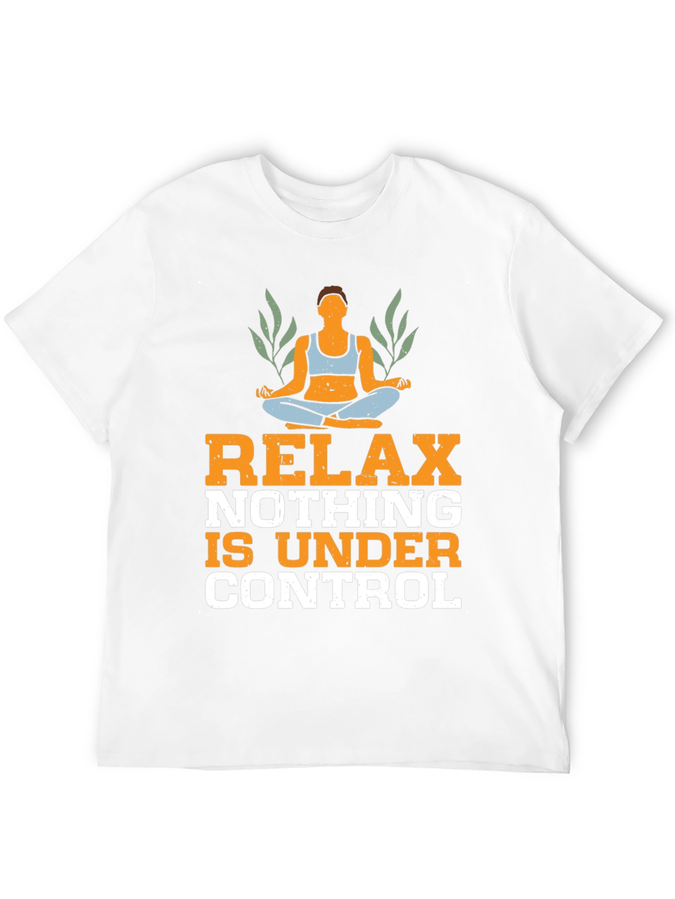 Relax Nothing is Under Control T-Shirt