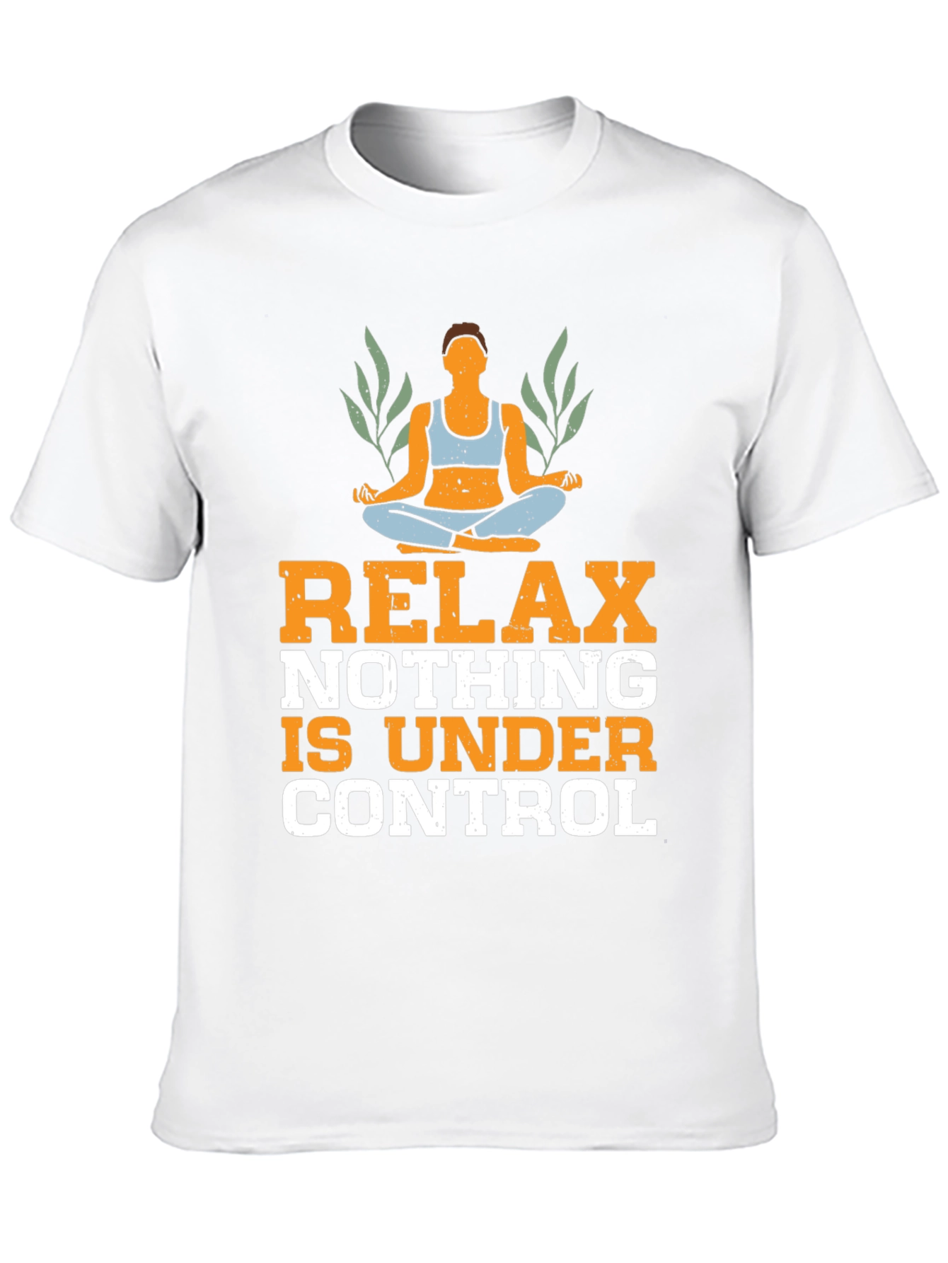Relax Nothing is Under Control T-Shirt