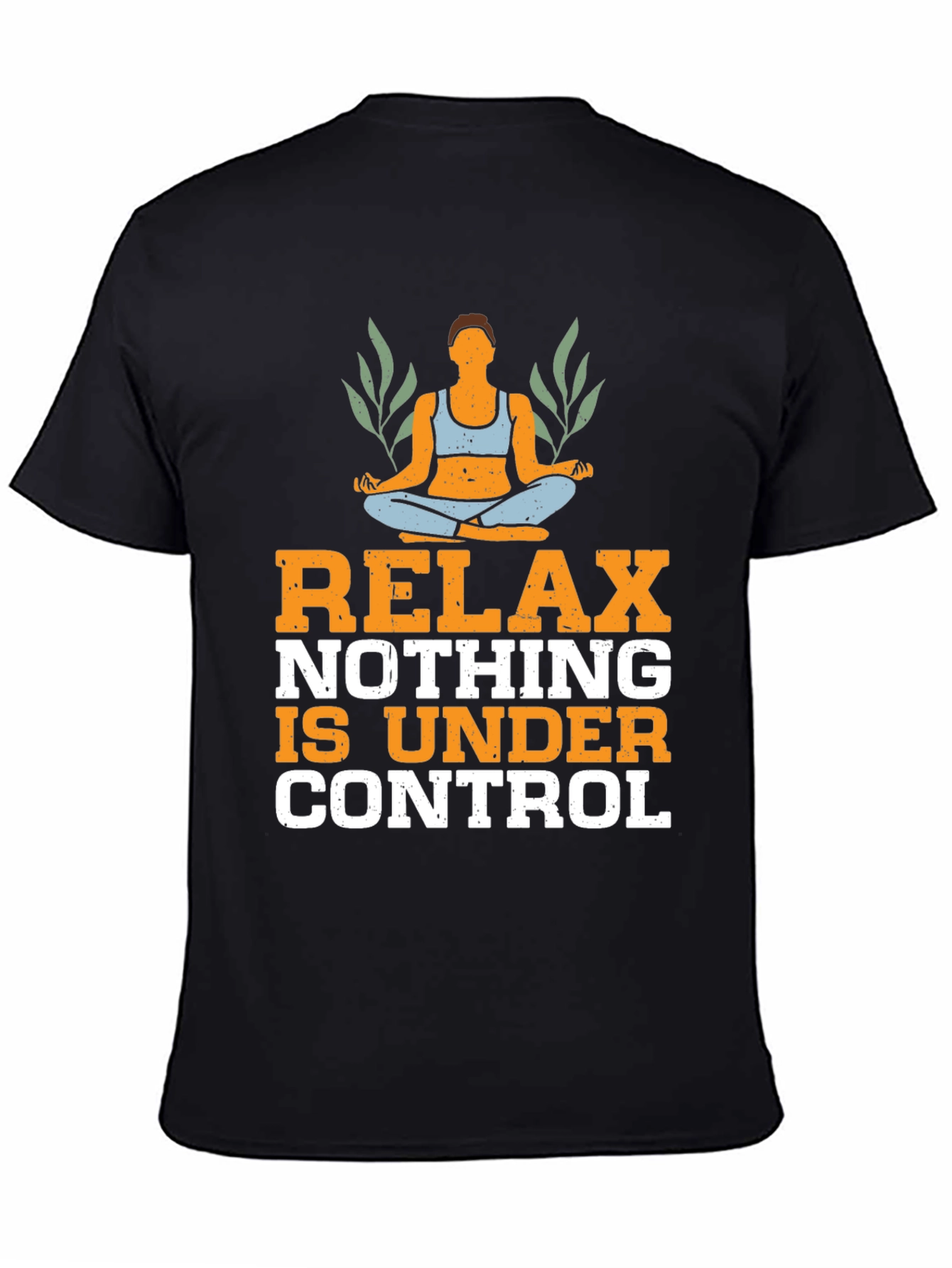 Relax Nothing is Under Control T-Shirt