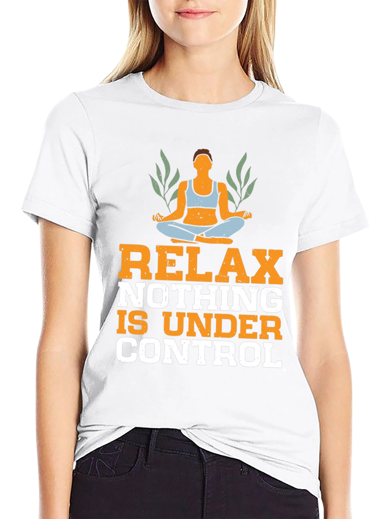 Relax Nothing is Under Control T-Shirt