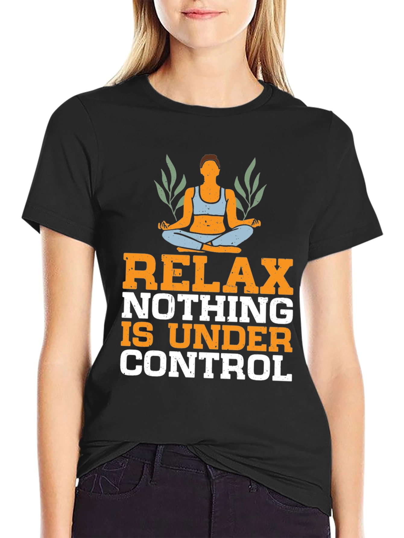 Relax Nothing is Under Control T-Shirt