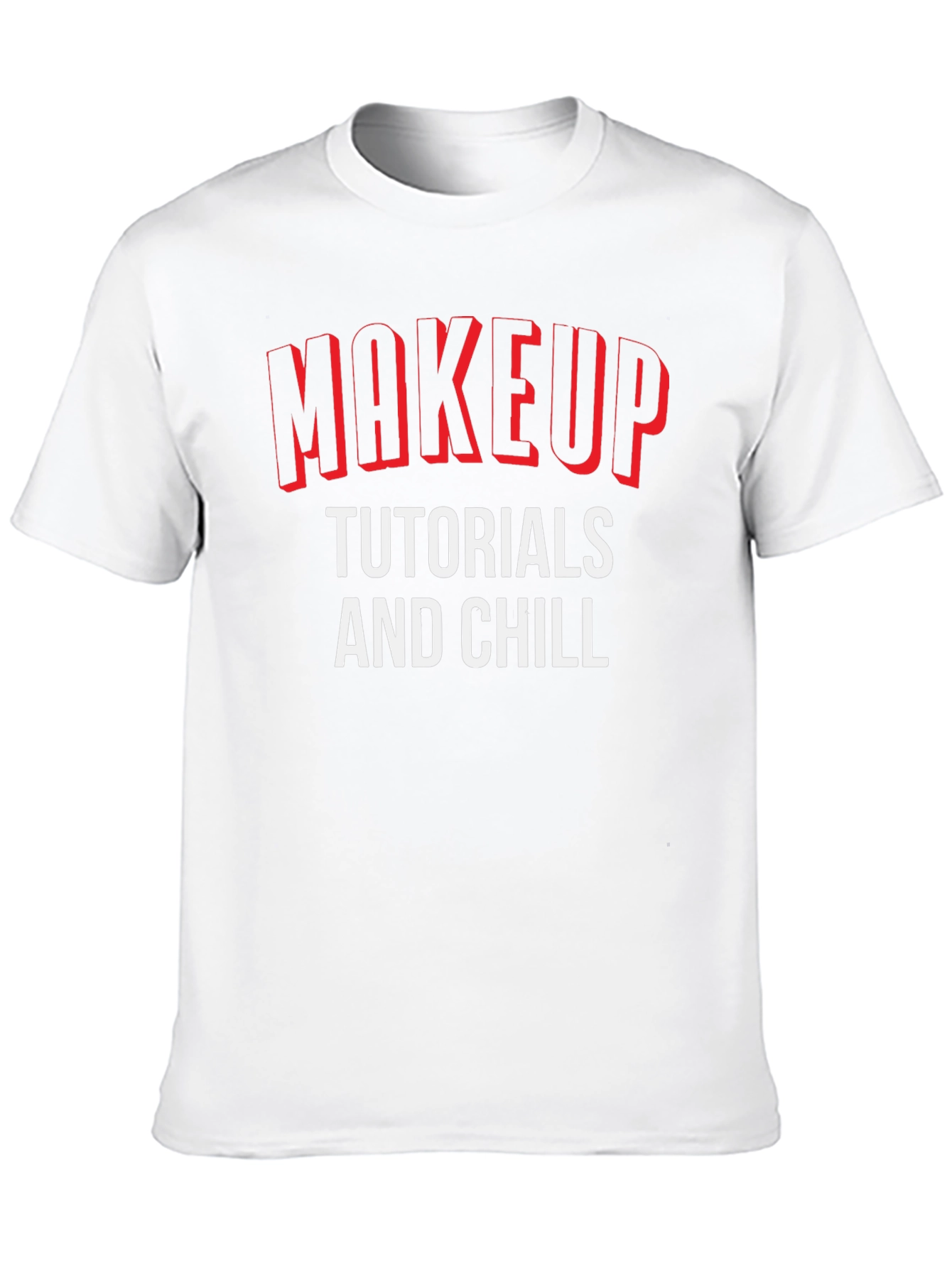 Makeup Tutorials and Chill Graphic T-Shirt