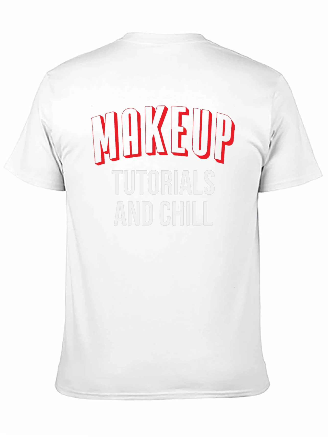 Makeup Tutorials and Chill Graphic T-Shirt