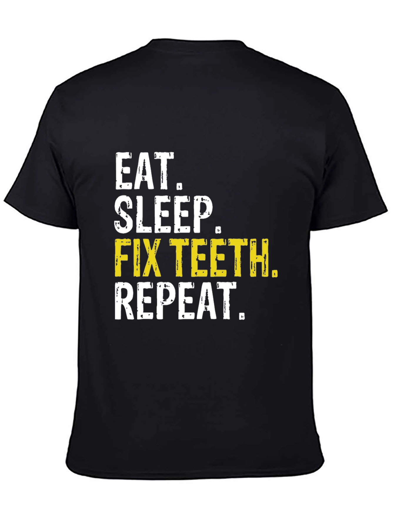 Eat Sleep Fix Teeth Repeat Black T-Shirt