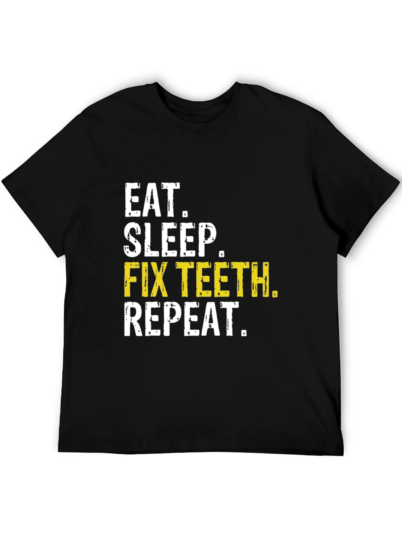 Eat Sleep Fix Teeth Repeat Black T-Shirt