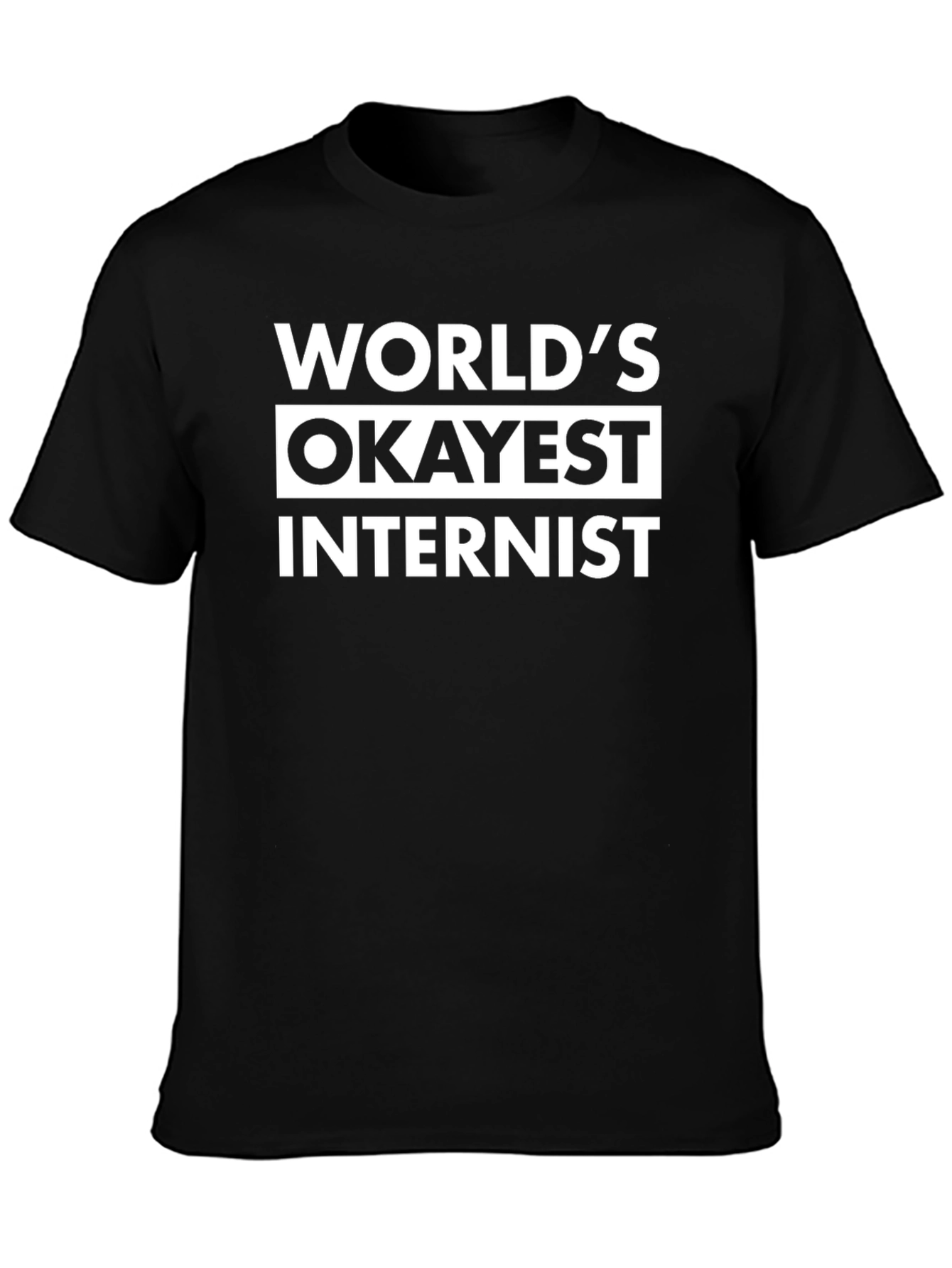 Worlds Okayest Internist T-Shirt - Funny Medical Gift