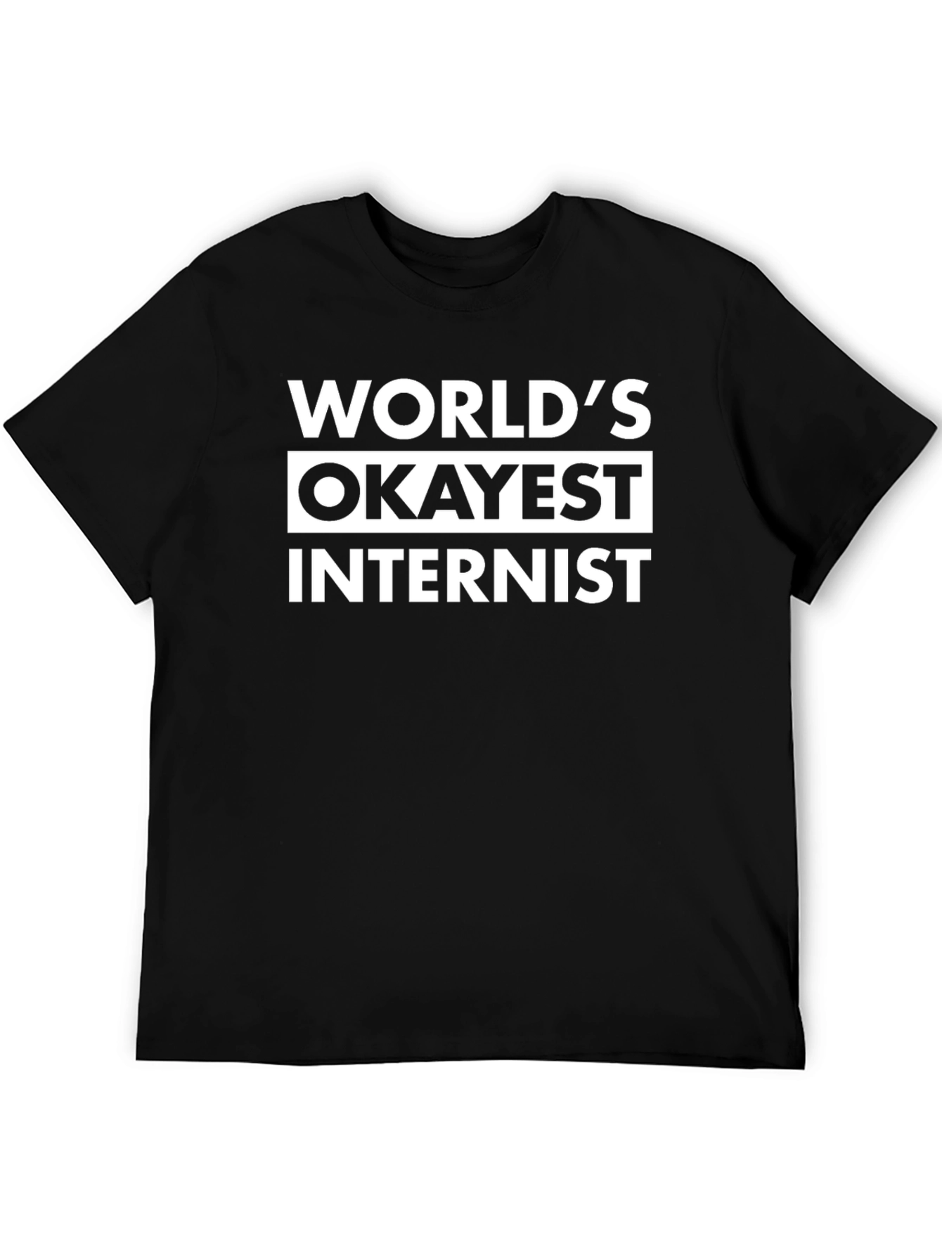 Worlds Okayest Internist T-Shirt - Funny Medical Gift
