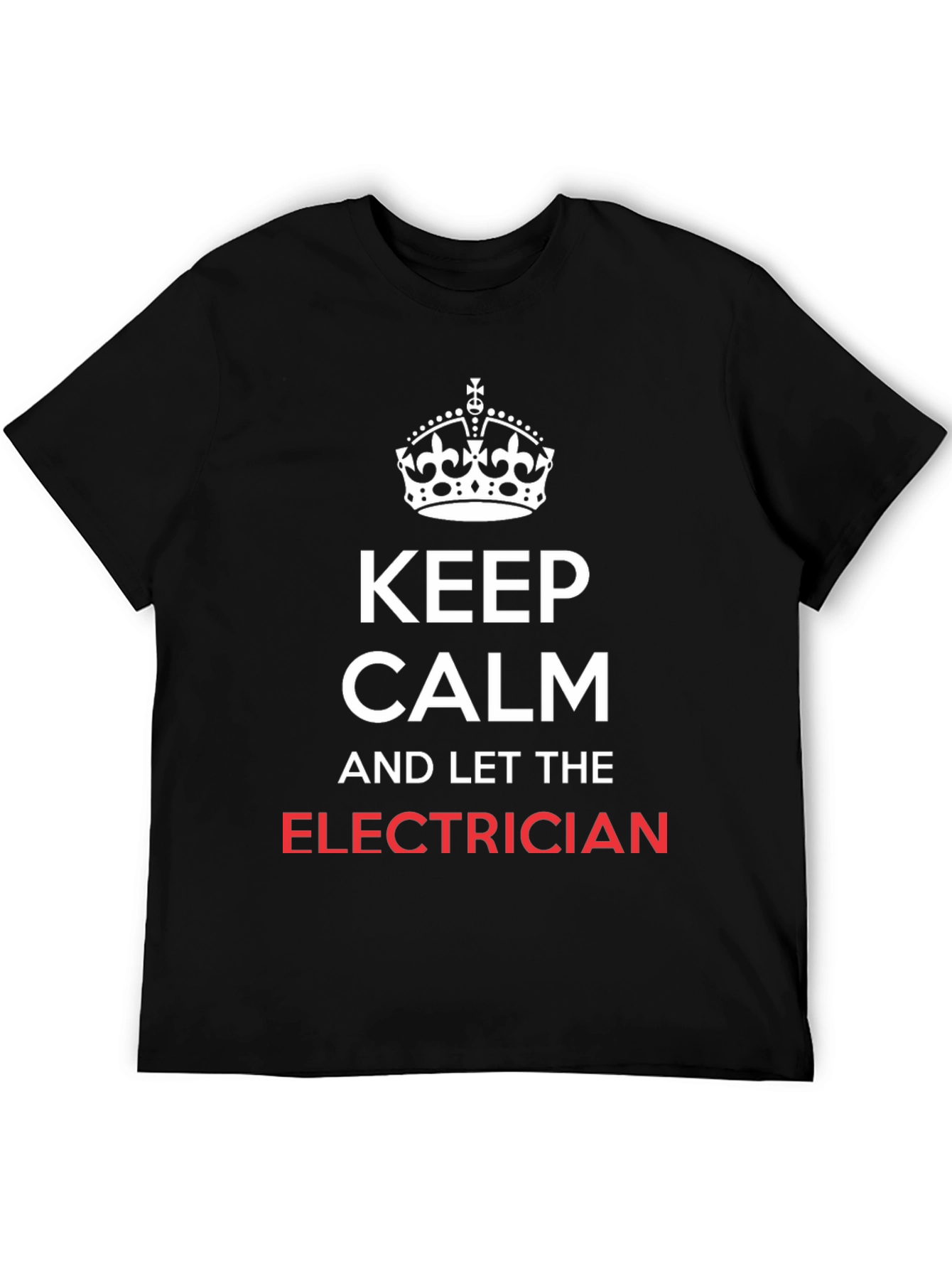Keep Calm Electrician T-Shirt - Funny Electrician Gift