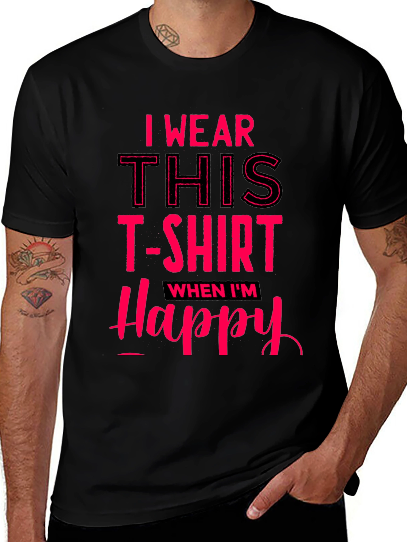 I Wear This T-Shirt When Im Happy
