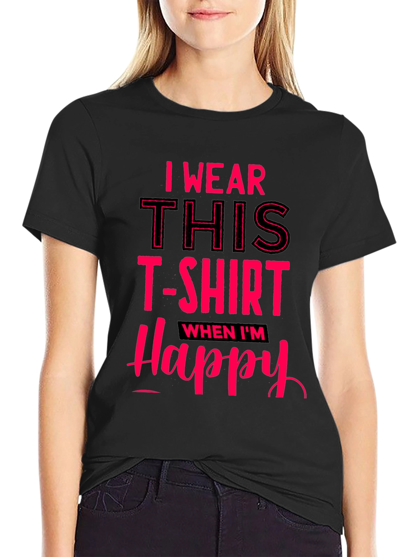 I Wear This T-Shirt When Im Happy
