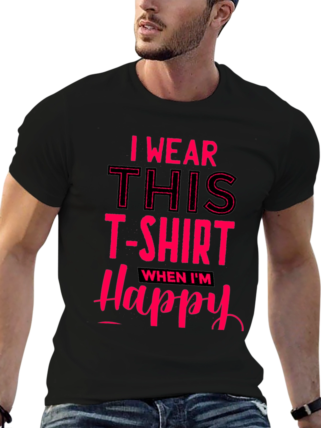 I Wear This T-Shirt When Im Happy