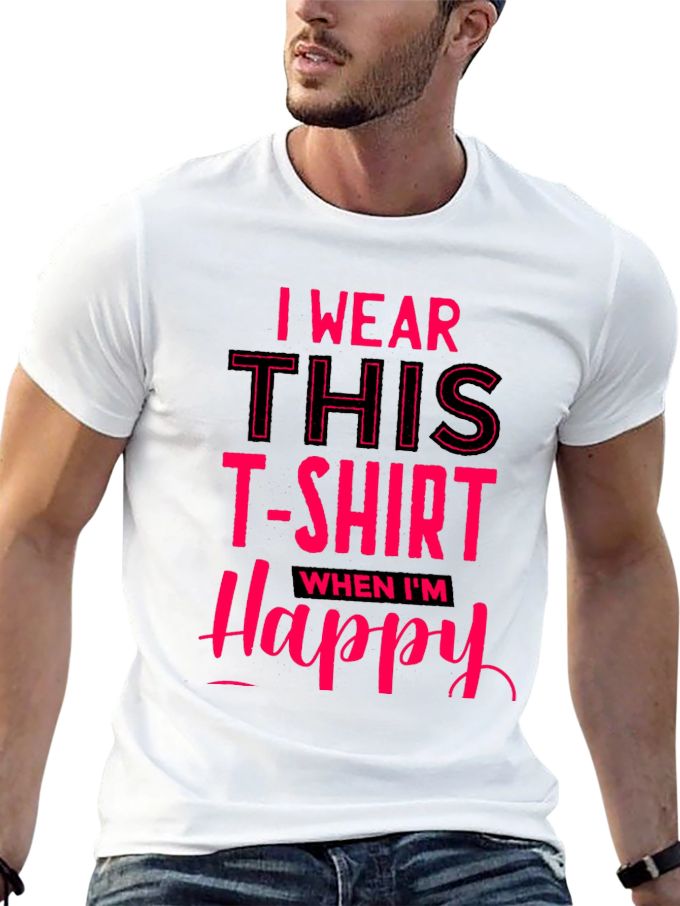 I Wear This T-Shirt When Im Happy