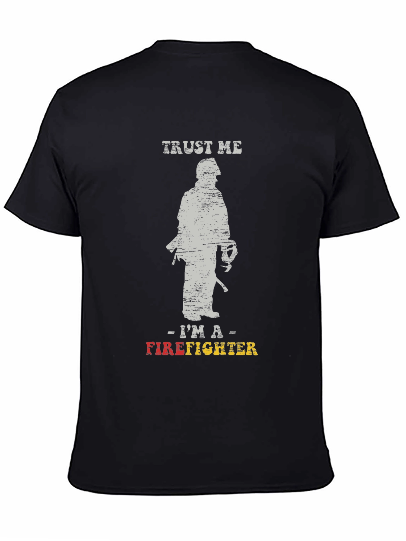Trust Me Im A Firefighter Black Graphic T-Shirt