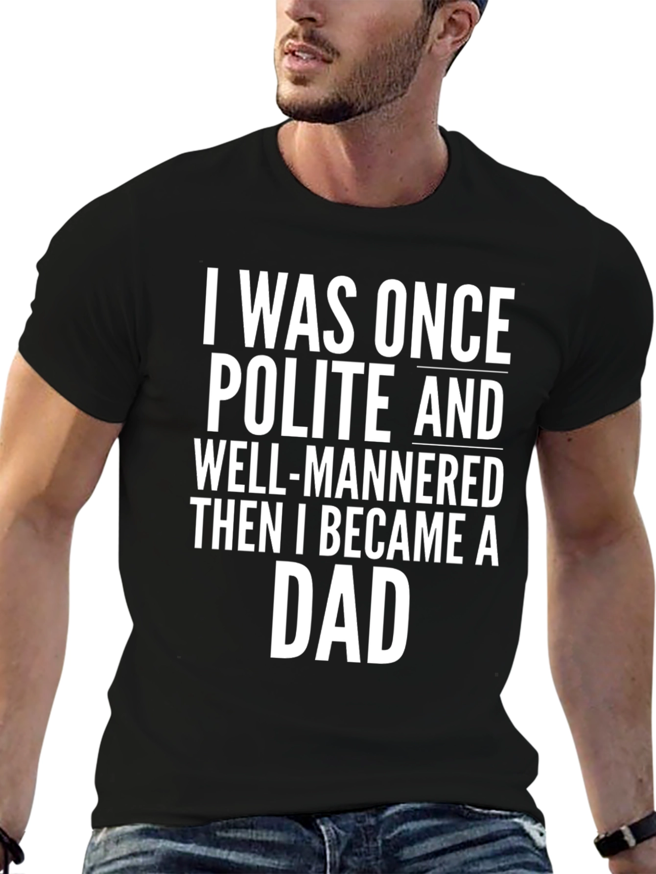 Funny Dad T-Shirt: I Was Once Polite