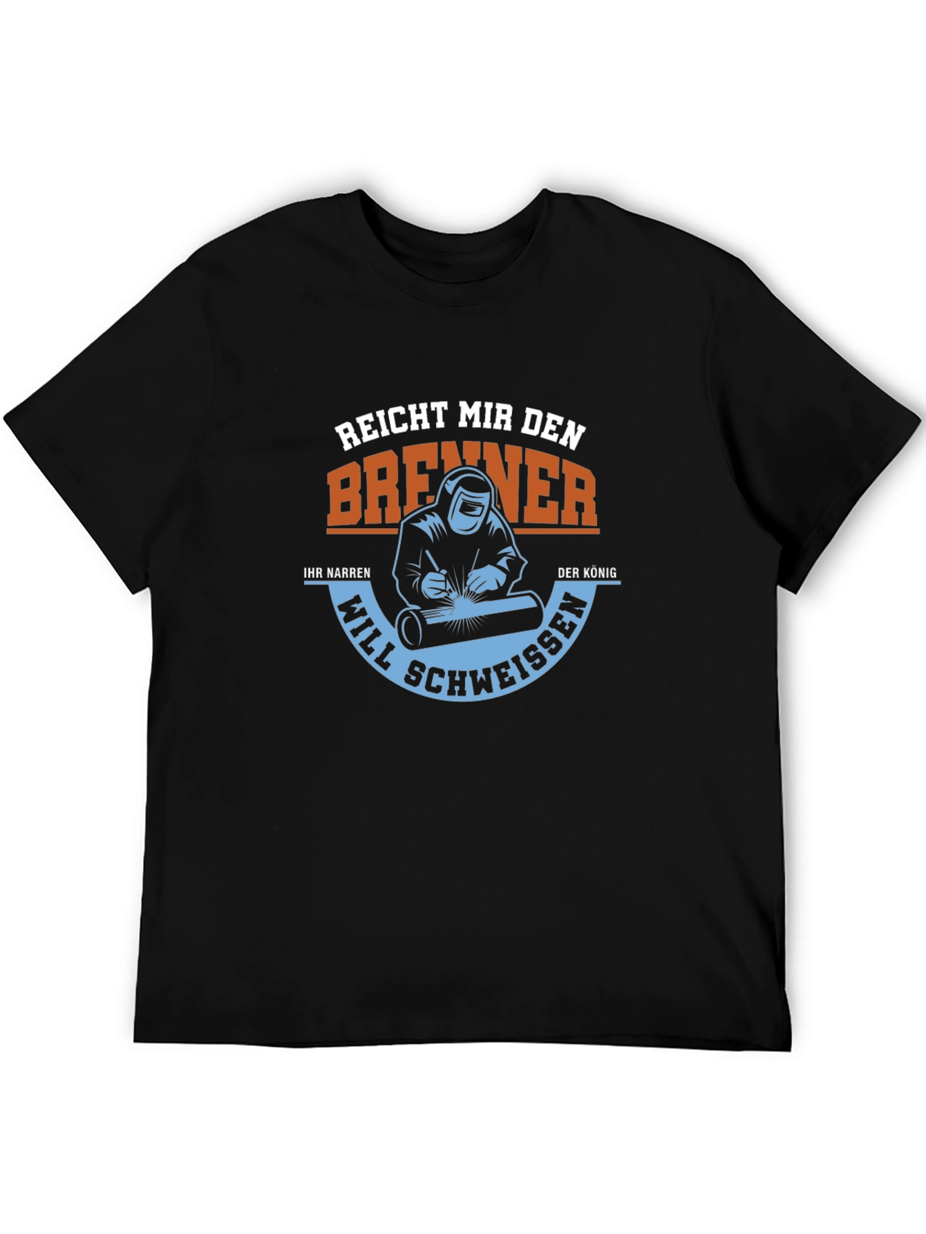 Welder T-Shirt: Reach Me the Burner King Will Weld