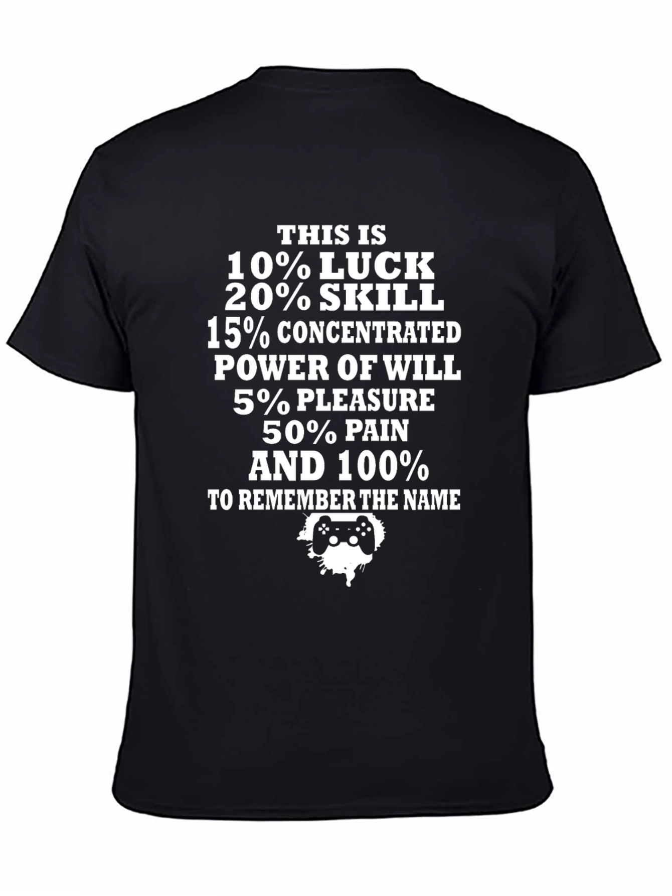 Gamer Tee: Luck Skill Power Pleasure Pain
