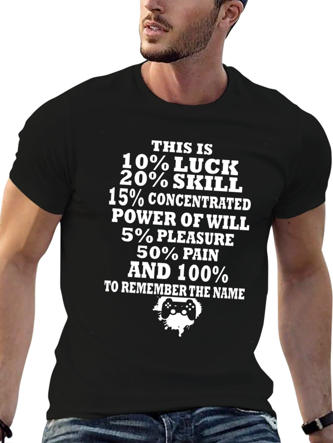 Gamer Tee: Luck Skill Power Pleasure Pain