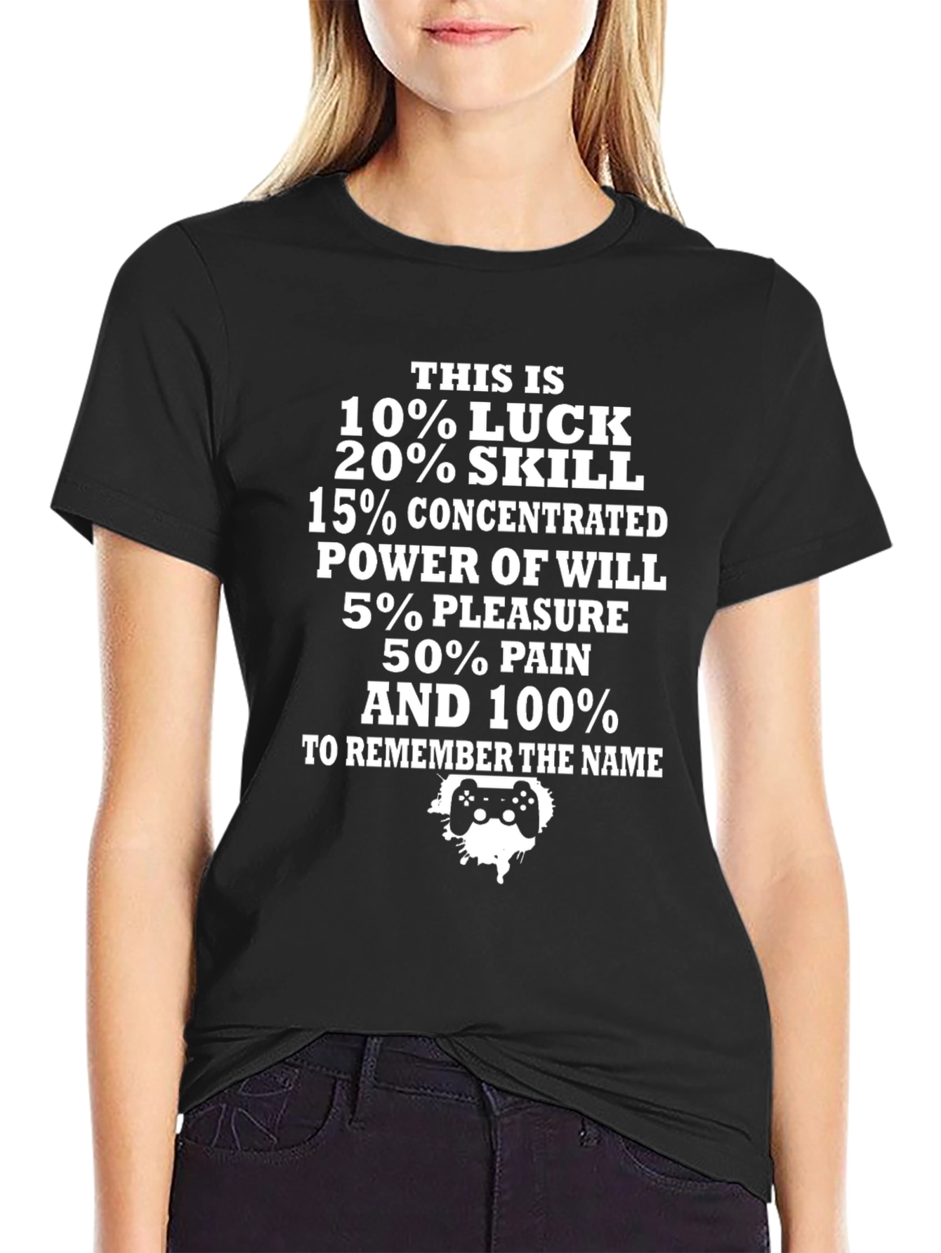 Gamer Tee: Luck Skill Power Pleasure Pain