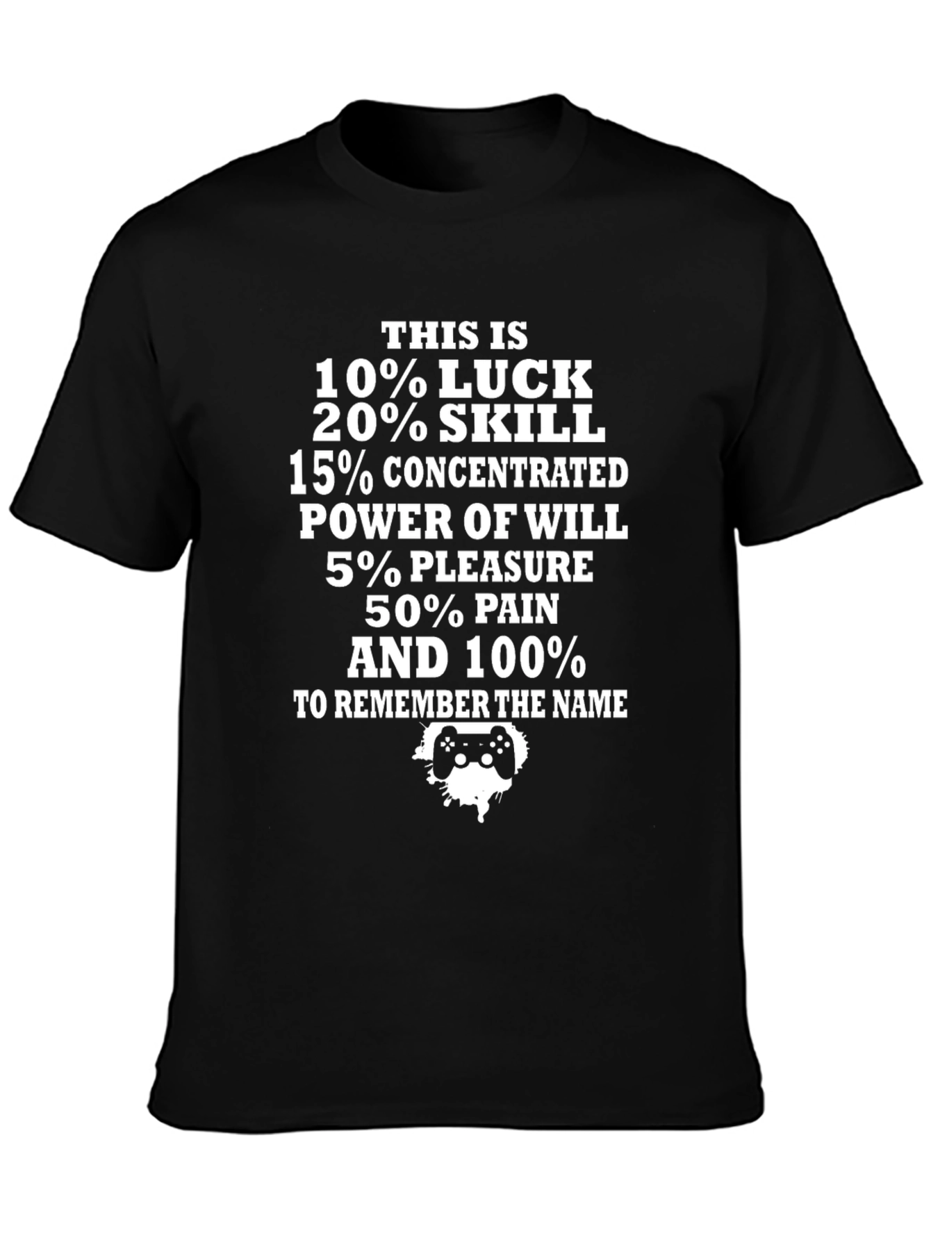 Gamer Tee: Luck Skill Power Pleasure Pain