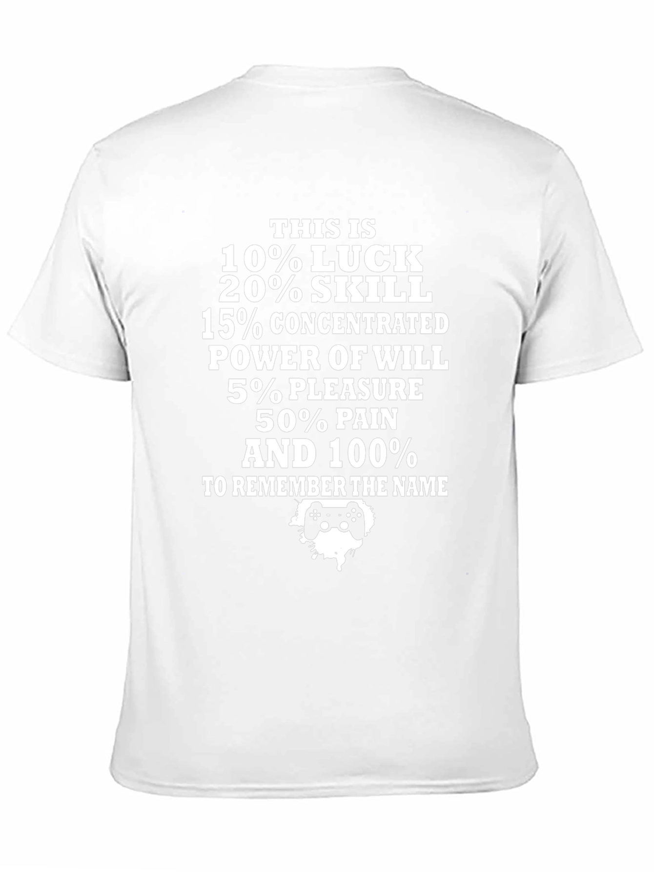 Gamer Tee: Luck Skill Power Pleasure Pain