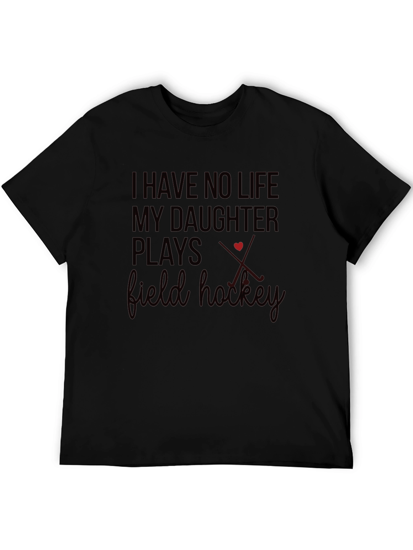Field Hockey Parent T-Shirt - I Have No Life