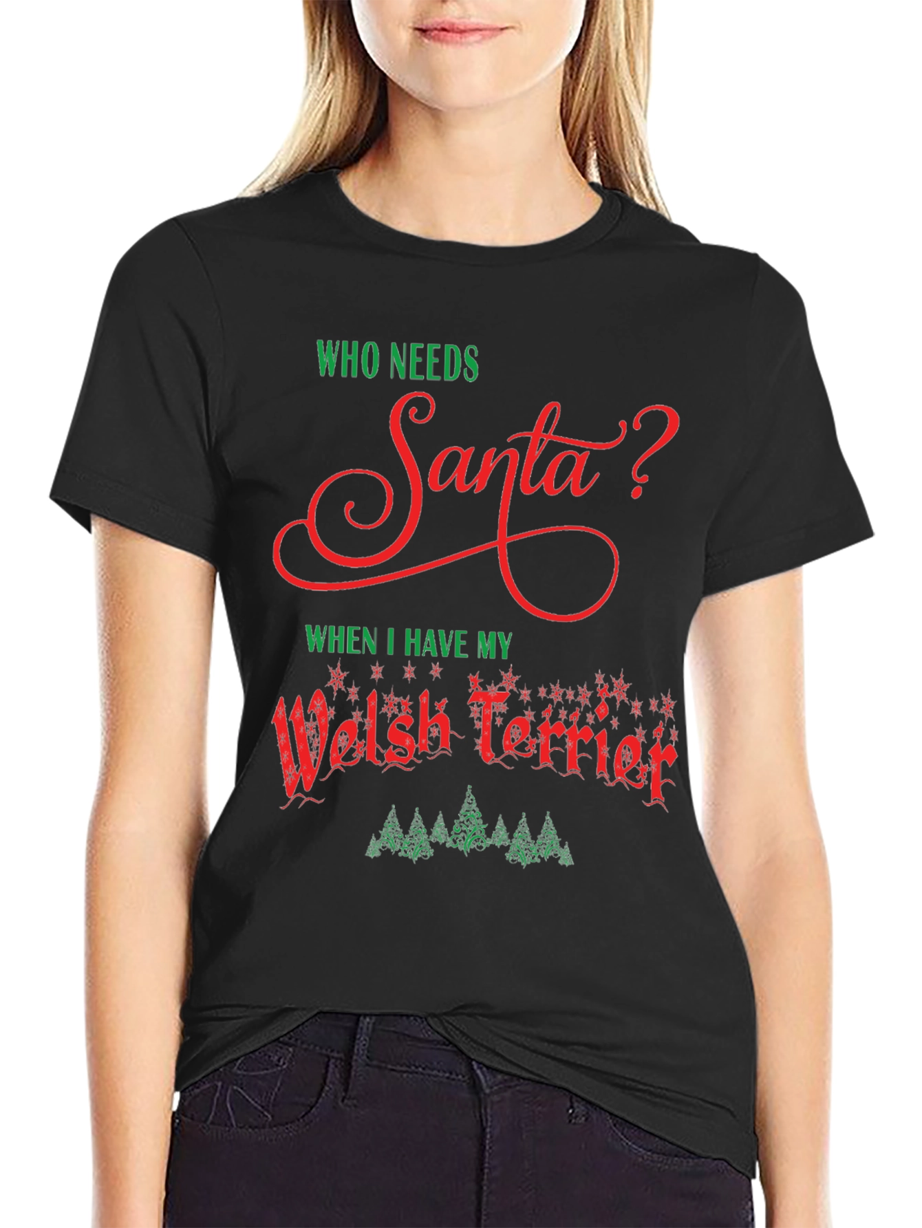 Who Needs Santa Welsh Terrier Christmas T-Shirt