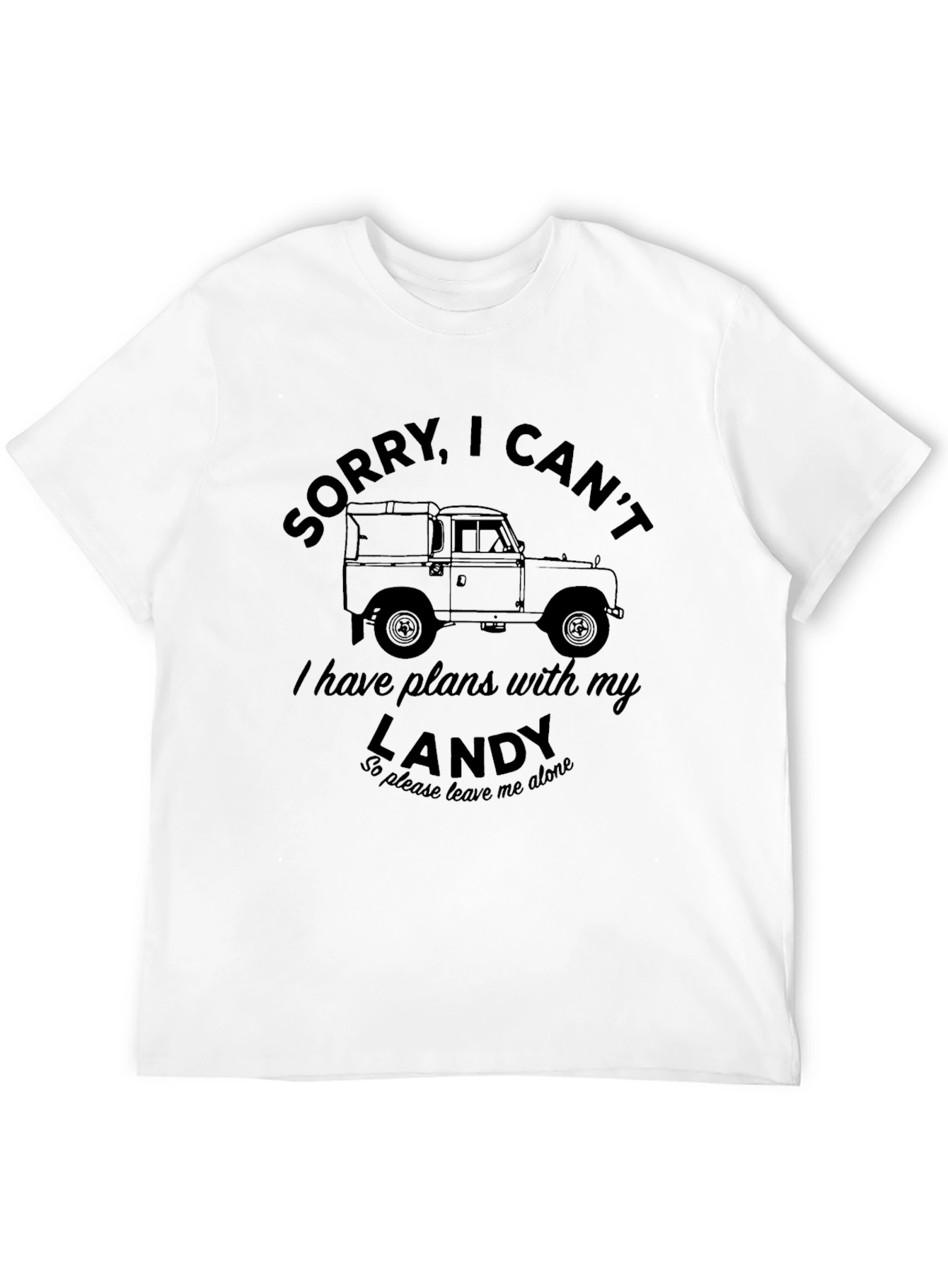 Sorry I Cant Landy T-Shirt